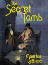 Скачать The Secret Tomb - Морис Леблан