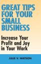 Скачать Great Tips for Your Small Business - Julie V. Watson