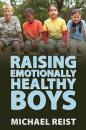 Скачать Raising Emotionally Healthy Boys - Michael Reist