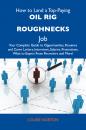 Скачать How to Land a Top-Paying Oil rig roughnecks Job: Your Complete Guide to Opportunities, Resumes and Cover Letters, Interviews, Salaries, Promotions, What to Expect From Recruiters and More - Norton Louise