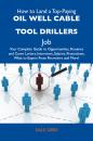 Скачать How to Land a Top-Paying Oil well cable tool drillers Job: Your Complete Guide to Opportunities, Resumes and Cover Letters, Interviews, Salaries, Promotions, What to Expect From Recruiters and More - Gibbs Dale