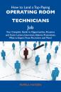 Скачать How to Land a Top-Paying Operating room technicians Job: Your Complete Guide to Opportunities, Resumes and Cover Letters, Interviews, Salaries, Promotions, What to Expect From Recruiters and More - Hayden Pamela