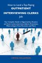 Скачать How to Land a Top-Paying Outpatient interviewing clerks Job: Your Complete Guide to Opportunities, Resumes and Cover Letters, Interviews, Salaries, Promotions, What to Expect From Recruiters and More - Williamson Crystal