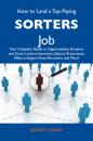 Скачать How to Land a Top-Paying Sorters Job: Your Complete Guide to Opportunities, Resumes and Cover Letters, Interviews, Salaries, Promotions, What to Expect From Recruiters and More - Carver Danny