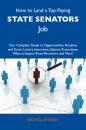 Скачать How to Land a Top-Paying State senators Job: Your Complete Guide to Opportunities, Resumes and Cover Letters, Interviews, Salaries, Promotions, What to Expect From Recruiters and More - Wiley Nicholas
