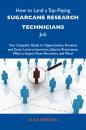 Скачать How to Land a Top-Paying Sugarcane research technicians Job: Your Complete Guide to Opportunities, Resumes and Cover Letters, Interviews, Salaries, Promotions, What to Expect From Recruiters and More - Sherman Alice