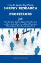 Скачать How to Land a Top-Paying Survey research professors Job: Your Complete Guide to Opportunities, Resumes and Cover Letters, Interviews, Salaries, Promotions, What to Expect From Recruiters and More - Nichols Diana