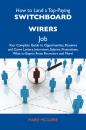 Скачать How to Land a Top-Paying Switchboard wirers Job: Your Complete Guide to Opportunities, Resumes and Cover Letters, Interviews, Salaries, Promotions, What to Expect From Recruiters and More - Mcguire Marie