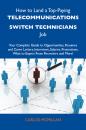 Скачать How to Land a Top-Paying Telecommunications switch technicians Job: Your Complete Guide to Opportunities, Resumes and Cover Letters, Interviews, Salaries, Promotions, What to Expect From Recruiters and More - Mcmillan Carlos