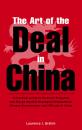 Скачать Art of the Deal in China - Laurence J. Brahm