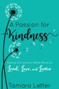 Скачать A Passion for Kindness - Tamara Letter