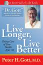 Скачать Live Longer, Live Better - Peter H. Gott
