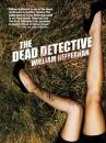 Скачать The Dead Detective - William  Heffernan