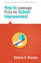 Скачать How to Leverage PLCs for School Improvement - Sharon V. Kramer