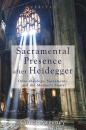Скачать Sacramental Presence after Heidegger - Conor Sweeney