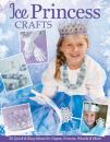 Скачать Ice Princess Crafts - Colleen Dorsey