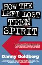 Скачать How the Left Lost Teen Spirit - Danny Goldberg M.