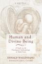 Скачать Human and Divine Being - Donald Wallenfang