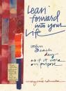 Скачать Lean Forward Into Your Life - Mary Anne Radmacher