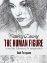 Скачать Mastering Drawing the Human Figure - Jack Faragasso