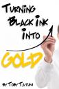 Скачать Turning Black Ink Into Gold - Toby Tatum