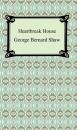 Скачать Heartbreak House - GEORGE BERNARD SHAW