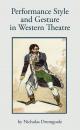 Скачать Performance, Style and Gesture in Western Theatre - Nicholas Dromgoole