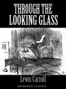 Скачать Through The Looking Glass - An Original Classic (Mermaids Classics) - Lewis Carroll