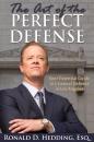 Скачать The Art of the Perfect Defense: Your Essential Guide to Criminal Defense In Los Angeles - Ronald D. Hedding