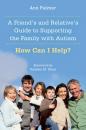 Скачать A Friend's and Relative's Guide to Supporting the Family with Autism - Ann Palmer