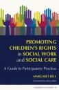 Скачать Promoting Children's Rights in Social Work and Social Care - Margaret Bell