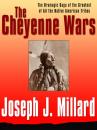 Скачать The Cheyenne Wars - Joseph J. Millard