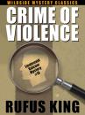 Скачать Crime of Violence: A Lt. Valcour Mystery - Rufus King