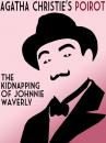 Скачать The Kidnapping of Johnnie Waverly - Agatha Christie