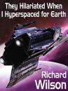 Скачать They Hilariated When I Hyperspaced for Earth - Richard  Wilson