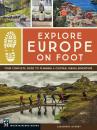 Скачать Explore Europe on Foot - Cassandra Overby