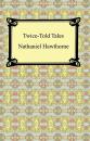 Скачать Twice-Told Tales - Nathaniel Hawthorne