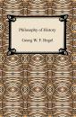 Скачать Philosophy of History - Georg W. F. Hegel