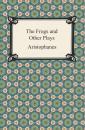 Скачать The Frogs and Other Plays - Aristophanes