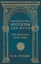 Скачать Architecture, Mysticism and Myth - With Illustrations by the Author - W. R. Lethaby