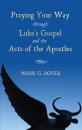 Скачать Praying Your Way through Luke's Gospel and the Acts of the Apostles - Mark G. Boyer