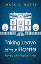Скачать Taking Leave of Your Home - Mark G. Boyer