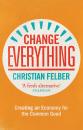 Скачать Change Everything - Christian Felber
