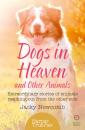 Скачать Dogs in Heaven: and Other Animals: Extraordinary stories of animals reaching out from the other side - Jacky  Newcomb