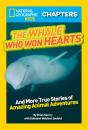 Скачать National Geographic Kids Chapters: The Whale Who Won Hearts: And More True Stories of Adventures with Animals - National Kids Geographic