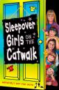 Скачать Sleepover Girls on the Catwalk - Sue  Mongredien
