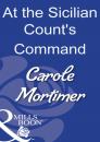 Скачать At The Sicilian Count's Command - Carole  Mortimer