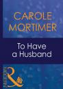 Скачать To Have A Husband - Carole  Mortimer
