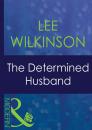 Скачать The Determined Husband - Lee  Wilkinson