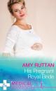 Скачать His Pregnant Royal Bride - Amy  Ruttan